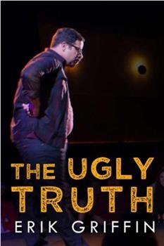 Erik Griffin: The Ugly Truth在线观看和下载