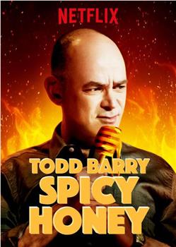 Todd Barry: Spicy Honey在线观看和下载