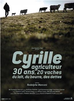 Cyrille, agriculteur, 30 ans, 20 vaches, du lait, du beurre, des dettes在线观看和下载