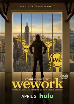 WeWork：470亿美元独角兽的崛起与破裂在线观看和下载