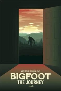 On the Trail of Bigfoot: The Journey在线观看和下载