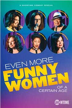 Even More Funny Women of a Certain Age在线观看和下载