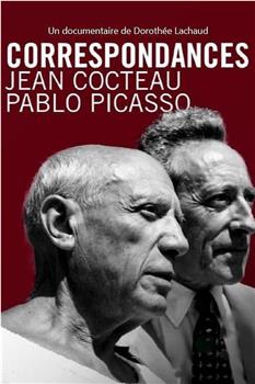 Correspondances: Jean Cocteau - Pablo Picasso在线观看和下载
