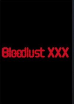 Bloodlust XXX在线观看和下载