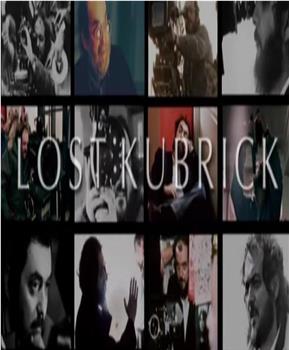 遗失的库布里克：斯坦利库布里克没有完成的电影在线观看和下载