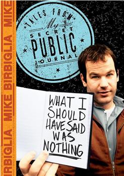 Mike Birbiglia: What I Should Have Said Was Nothing在线观看和下载
