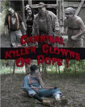Cannibal Killer Clowns On Dope在线观看和下载