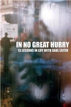 In no great hurry: 13 Lessons in Life with Saul Leiter在线观看和下载