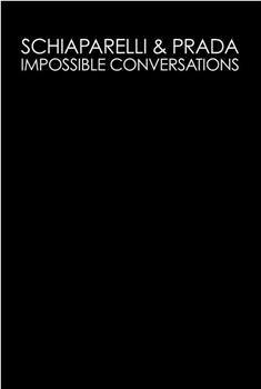 Schiaparelli & Prada: Impossible Conversations在线观看和下载