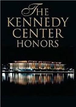 The Kennedy Center Honors: A Celebration of the Performing Arts在线观看和下载