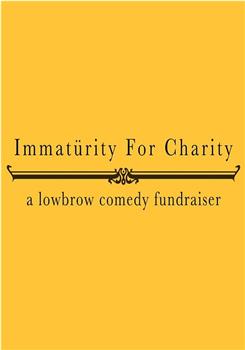 Immaturity for Charity在线观看和下载