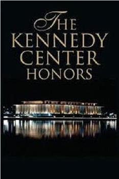 The Kennedy Center Honors: A Celebration of the Performing Arts在线观看和下载
