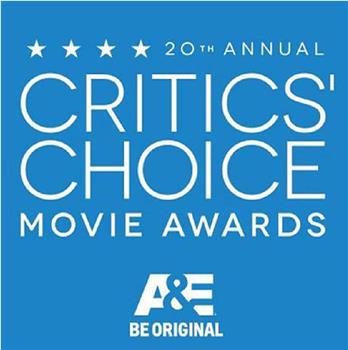20th Annual Critics' Choice Movie Awards在线观看和下载
