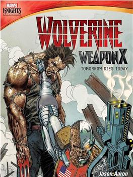 Wolverine Weapon X: Tomorrow Dies Today在线观看和下载