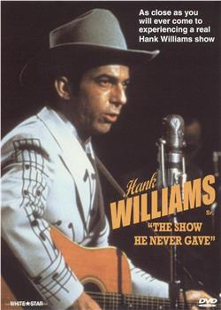 Hank Williams: The Show He Never Gave在线观看和下载