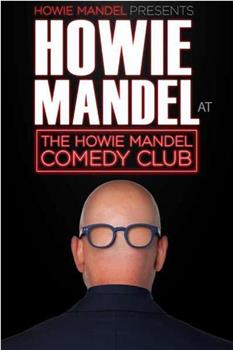 Howie Mandel Presents: Howie Mandel at the Howie Mandel Comedy Club在线观看和下载