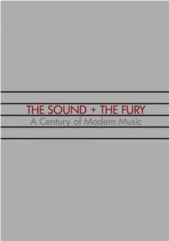 The Sound and the Fury: A Century of Music在线观看和下载