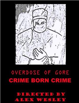 Overdose of Gore: Crime born Crime在线观看和下载