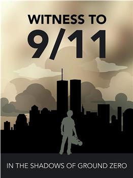Witness to 9/11: In the Shadows of Ground Zero在线观看和下载