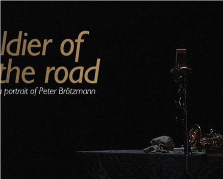 Soldier of the Road: A Portrait of Peter Brötzmann在线观看和下载