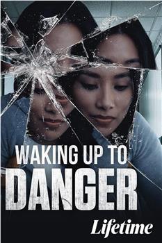Waking Up to Danger在线观看和下载