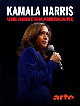 Kamala Harris, une ambition américaine在线观看和下载