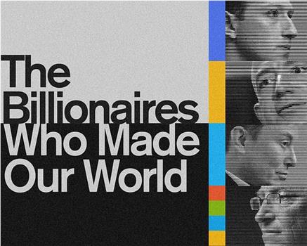 The Billionaires Who Made Our World Season 1在线观看和下载