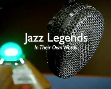 Jazz Legends in Their Own Words在线观看和下载