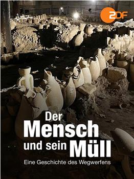 Der Mensch und sein Müll - Eine Geschichte des Wegwerfens在线观看和下载