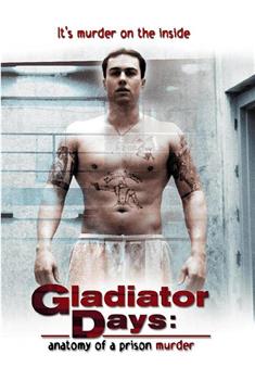 Gladiator Days: Anatomy of a Prison Murder在线观看和下载