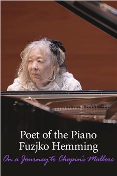 Poet of the Piano Fuzjko Hemming: On a Journey to Chopin’s Mallorca在线观看和下载