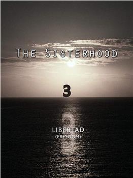 The Sisterhood 3 'Libertad'在线观看和下载