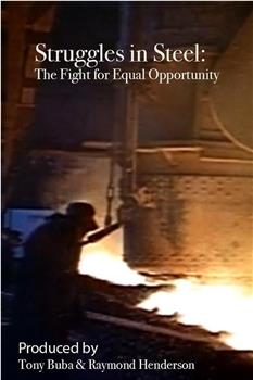 Struggles in Steel: The Fight for Equal Opportunity在线观看和下载