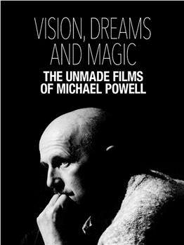 Vision, Dreams and Magic: The Unmade Films of Michael Powell在线观看和下载