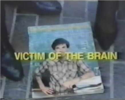 Victim of the Brain在线观看和下载