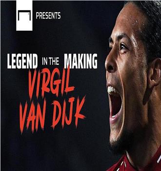Virgil van Dijk: A Liverpool legend in the making在线观看和下载
