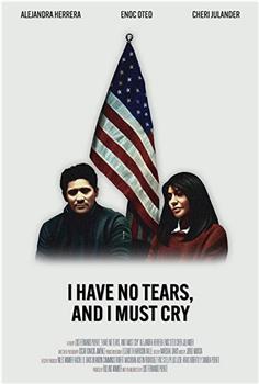 I Have No Tears, and I Must Cry在线观看和下载