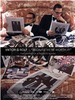 Viktor & Rolf: Because We're Worth It!在线观看