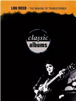 Classic Albums: Lou Reed - Transformer在线观看