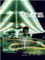 Noel Gallagher's Nigh Flying Birds: International Magic Live at the O2