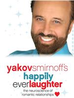 Yakov Smirnoff's Happily Ever Laughter : The Neuroscience of Romantic Relationships