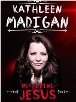 Kathleen Madigan: Bothering Jesus在线观看