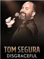 Tom Segura: Disgraceful在线观看