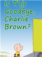 Is This Goodbye, Charlie Brown?在线观看
