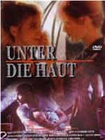 Unter die Haut在线观看