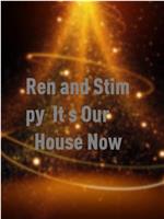 Ren and Stimpy: It's Our House Now!
