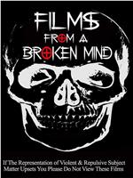 Films from a Broken Mind