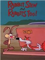Rabbit Stew and Rabbits Too!