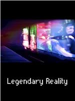 Legendary Reality在线观看和下载