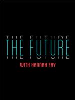 The Future with Hannah Fry Season 1在线观看